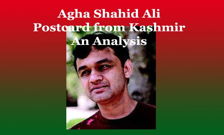 Agha Shahid Ali | Postcard from Kashmir | An Analysis 1 Agha Shahid Ali Postcard from Kashmir An Analysis