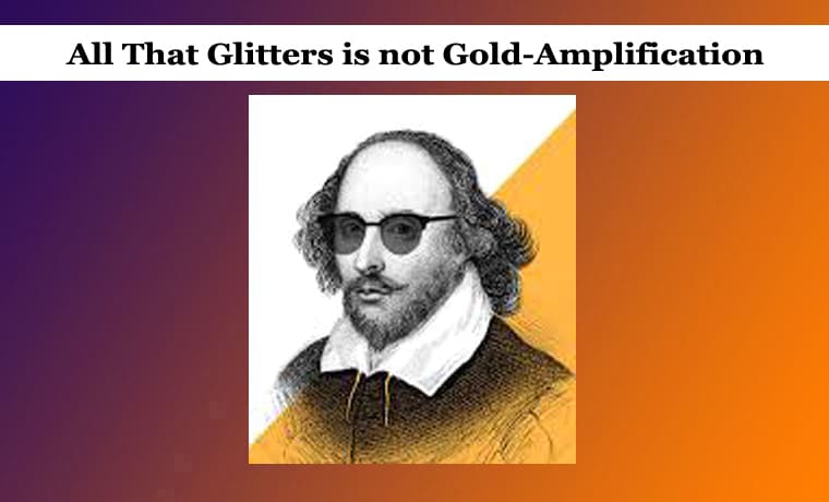 All That Glitters is not Gold-Amplification 1 All That Glitters is not Gold-Amplification