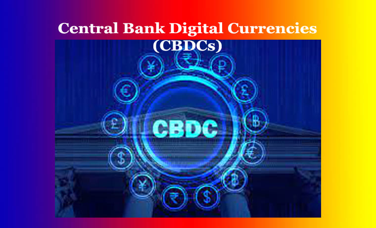 Central Bank Digital Currencies (CBDCs) 1 Central Bank Digital Currencies (CBDCs)