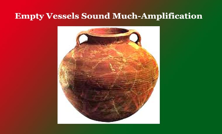 Empty Vessels Sound Much-Amplification 1 Empty Vessels Sound Much-Amplification