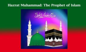 Hazrat Muhammad: The Prophet of Islam 1 Hazrat Muhammad The Prophet of Islam