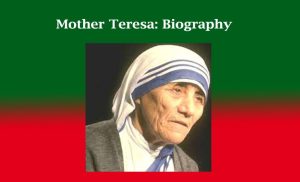 Mother Teresa: Biography 1 Mother Teresa Biography
