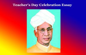 Teacher's Day Celebration Essay 1 Teacher's Day Celebration Essay