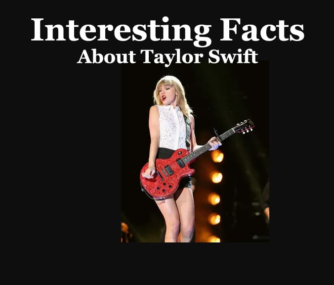 Interesting Facts About Taylor Swift 1 Interesting Facts About Taylor Swift